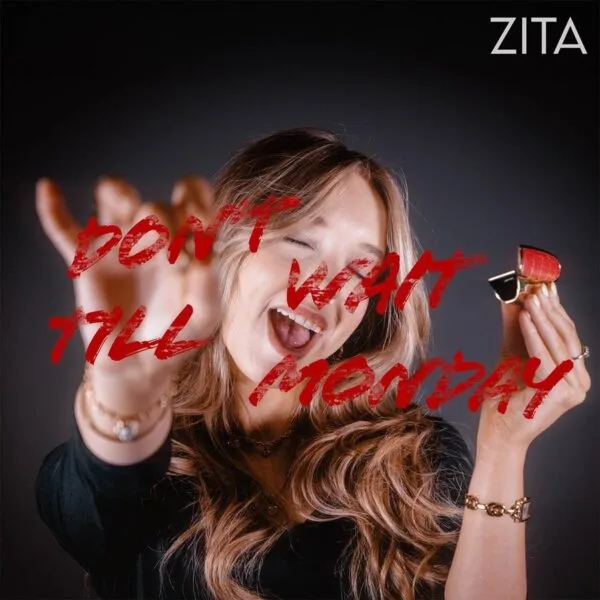 ZITA Dont Wait TillMonday