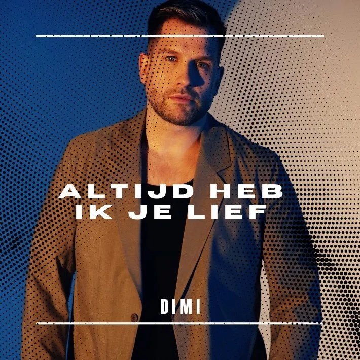 DIMI stelt nieuwe single voor ‘Altijd Heb Ik Je Lief'