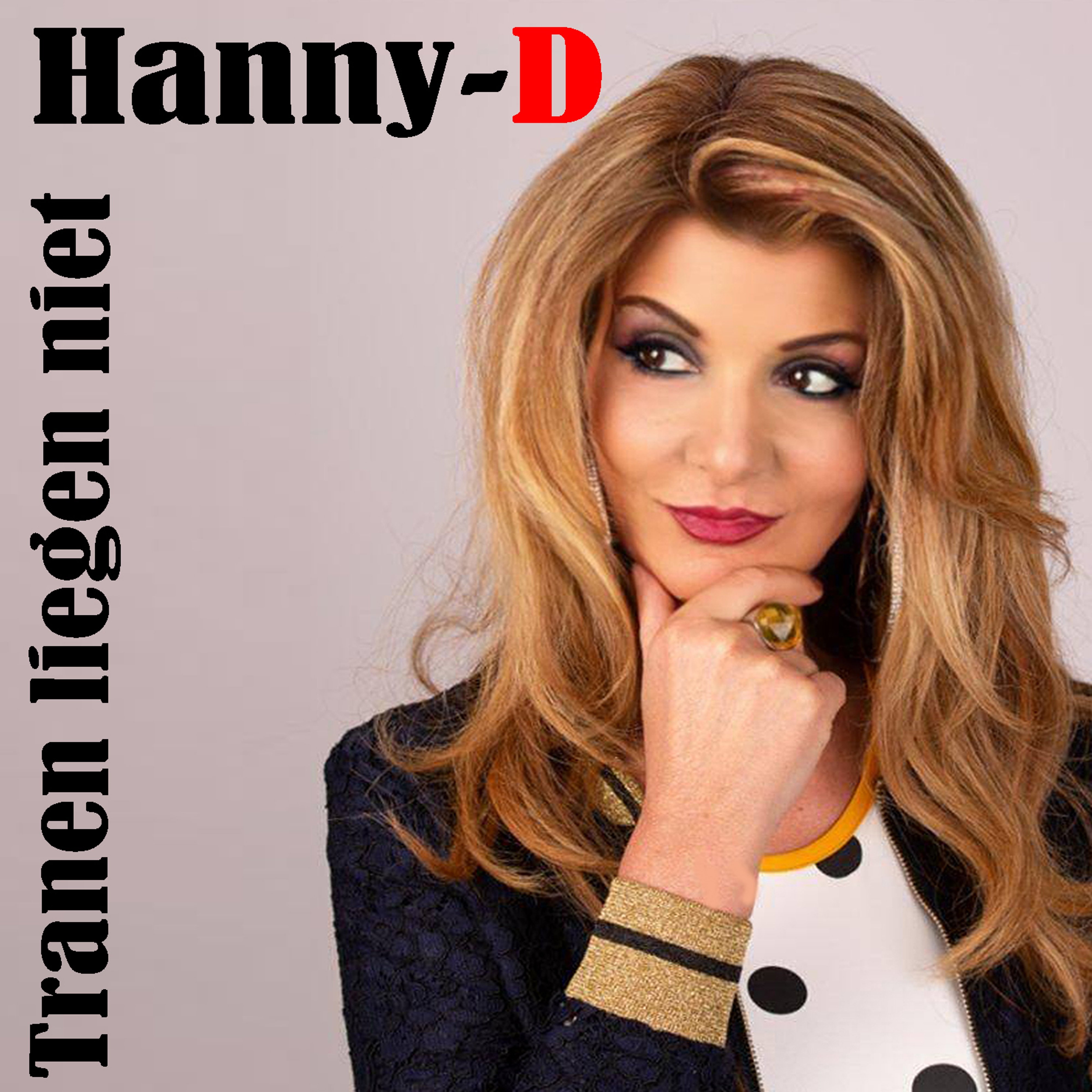 De Stunt van Hanny-D: 2 singles in één week - HANNY D Tranen liegen niet Hoes