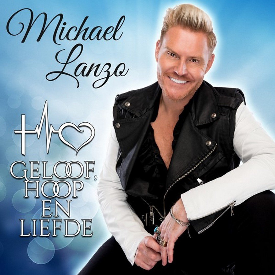 Michael Lanzo lanceert 2de album, 'Geloof, hoop en liefde' - Hoes Michael Lanzo geloof hoop en liefde