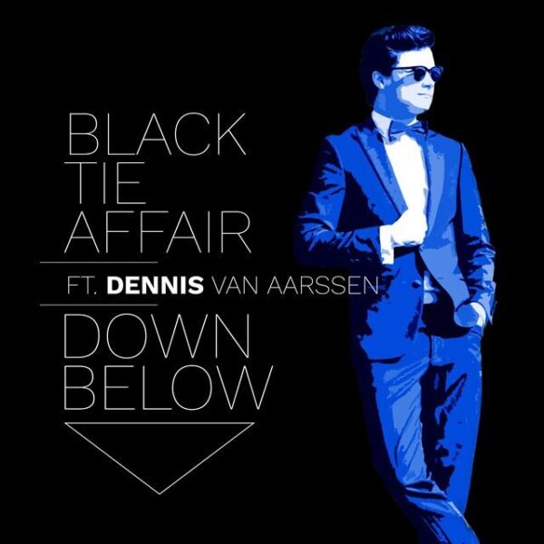 Black-Tie-Affair-Ft.-Dennis-Van-Aarssen-Down-below