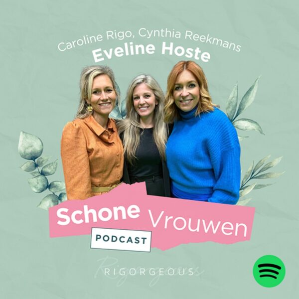 Eveline Hoste (podcast) Caroline Rigo en Cynthia Reekmans